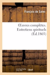 Oeuvres Complètes. Entretiens Spirituels