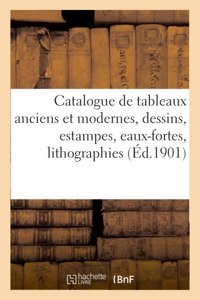 Catalogue de Tableaux Anciens Et Modernes, Dessins, Estampes, Eaux-Fortes, Lithographies