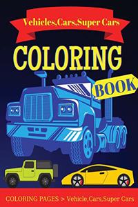 Vehicle, Cars and Super Cars Coloring Book