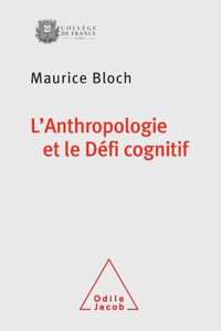 Anthropology and the Cognitive Challenge / L'Anthropologie et le Défi cognitif