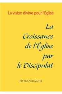 La croissance de l'Église par le discipulat