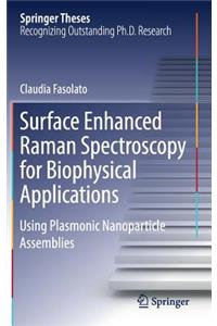 Surface Enhanced Raman Spectroscopy for Biophysical Applications