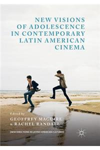 New Visions of Adolescence in Contemporary Latin American Cinema