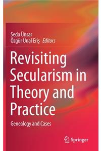 Revisiting Secularism in Theory and Practice