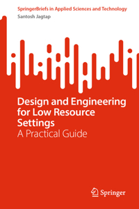 Design and Engineering for Low Resource Settings