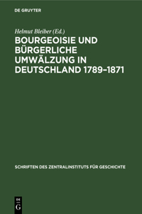 Bourgeoisie Und Bürgerliche Umwälzung in Deutschland 1789-1871