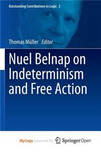 Nuel Belnap on Indeterminism and Free Action