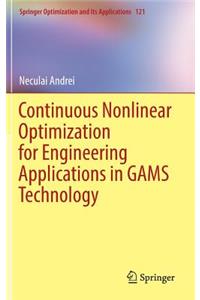 Continuous Nonlinear Optimization for Engineering Applications in Gams Technology