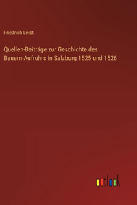 Quellen-Beiträge zur Geschichte des Bauern-Aufruhrs in Salzburg 1525 und 1526