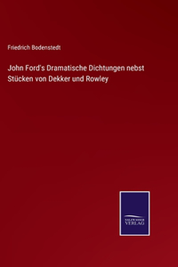 John Ford's Dramatische Dichtungen nebst Stücken von Dekker und Rowley