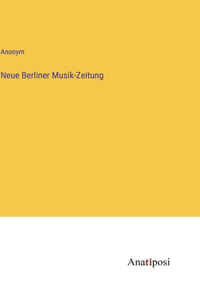 Neue Berliner Musik-Zeitung
