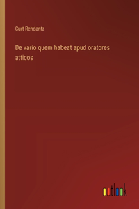 De vario quem habeat apud oratores atticos