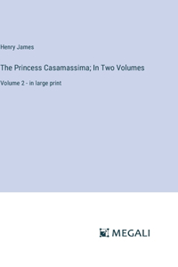 Princess Casamassima; In Two Volumes