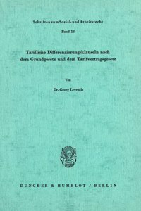Tarifliche Differenzierungsklauseln Nach Dem Grundgesetz Und Dem Tarifvertragsgesetz