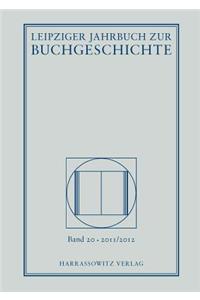 Leipziger Jahrbuch Zur Buchgeschichte 20 (2011/2012)