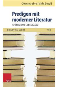 Predigen Mit Moderner Literatur: 12 Literarische Gottesdienste