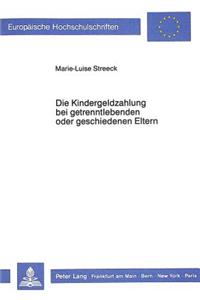 Die Kindergeldzahlung Bei Getrenntlebenden Oder Geschiedenen Eltern