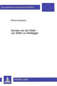 Denken Wie Der Wald - Von Stifter Zu Heidegger