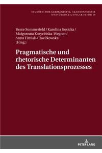 Pragmatische Und Rhetorische Determinanten Des Translationsprozesses