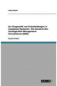 Zur Diagnostik von Entscheidungen in komplexen Systemen - Der Ansatz in den Strategischen Management Simulationen (SMS)