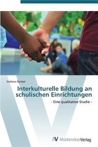 Interkulturelle Bildung an Schulischen Einrichtungen