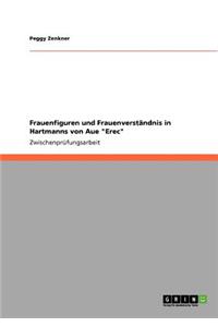 Frauenfiguren und Frauenverständnis in Hartmanns von Aue Erec