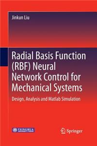 Radial Basis Function (Rbf) Neural Network Control for Mechanical Systems