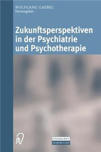 Zukunftsperspektiven in Psychiatrie und Psychotherapie