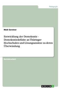 Entwicklung der Demokratie - Demokratiedefizite an Thüringer Hochschulen und Lösungsansätze zu deren Überwindung