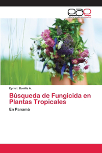 Búsqueda de Fungicida en Plantas Tropicales