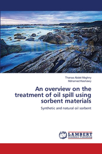 overview on the treatment of oil spill using sorbent materials