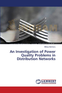 Investigation of Power Quality Problems in Distribution Networks