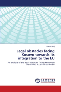 Legal obstacles facing Kosovo towards its integration to the EU