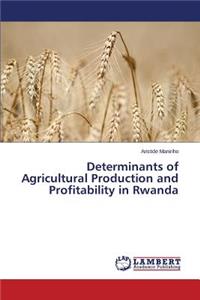 Determinants of Agricultural Production and Profitability in Rwanda