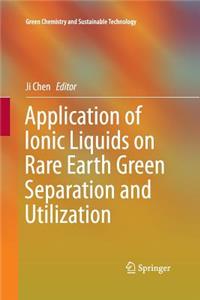 Application of Ionic Liquids on Rare Earth Green Separation and Utilization