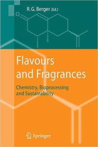 Flavours and Fragrances: Chemistry, Bioprocessing and Sustainability [Special Indian Edition - Reprint Year: 2020] [Paperback] Ralf Günter Berger