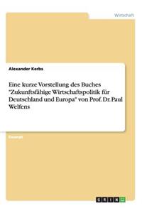 Eine kurze Vorstellung des Buches Zukunftsfähige Wirtschaftspolitik für Deutschland und Europa von Prof. Dr. Paul Welfens