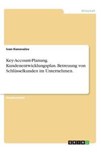 Key-Account-Planung. Kundenentwicklungsplan. Betreuung von Schlüsselkunden im Unternehmen.