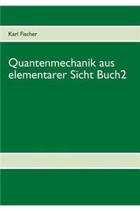Quantenmechanik aus elementarer Sicht Buch 2