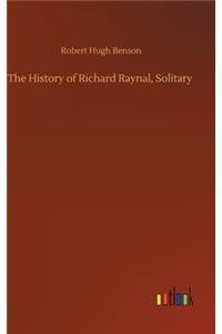 History of Richard Raynal, Solitary