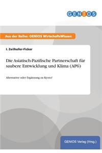 Die Asiatisch-Pazifische Partnerschaft für saubere Entwicklung und Klima (AP6)