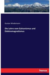 Die Lehre vom Galvanismus und Elektromagnetismus