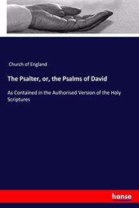 Psalter, or, the Psalms of David