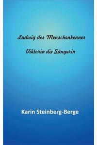 Ludwig Der Menschenkenner - Viktoria Die Sangerin