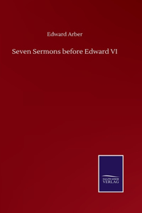 Seven Sermons before Edward VI