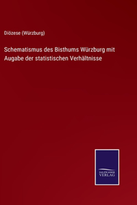 Schematismus des Bisthums Würzburg mit Augabe der statistischen Verhältnisse