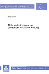 Aktienemissionsplanung und Emissionskurswertbildung