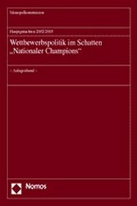 Hauptgutachten 2002/2003 - Wettbewerbspolitik Im Schatten 'Nationaler Champions'