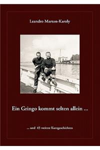 Ein Gringo Kommt Selten Allein ...