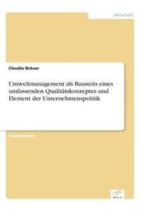Umweltmanagement als Baustein eines umfassenden Qualitätskonzeptes und Element der Unternehmenspolitik